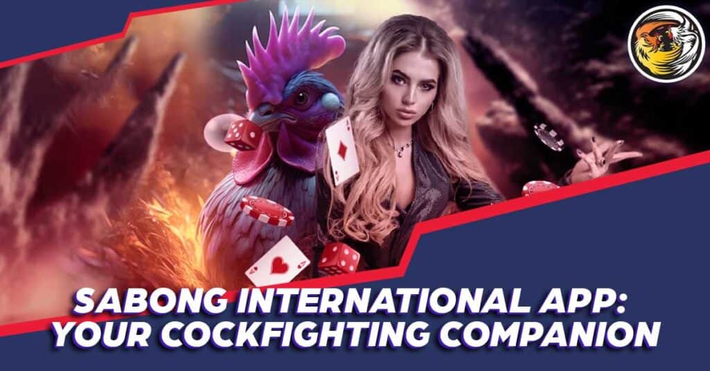 Sabong International App Your Cockfighting Companion